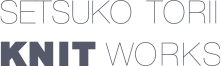 SETSUKO TORII KNIT WORKS