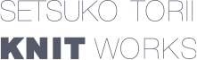 SETSUKO TORII KNIT WORKS
